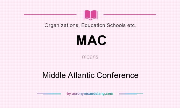 What does MAC mean? It stands for Middle Atlantic Conference