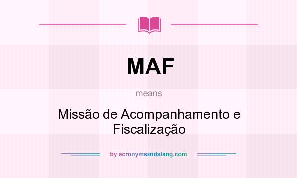 What does MAF mean? It stands for Missão de Acompanhamento e Fiscalização