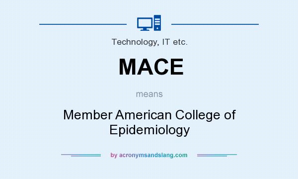 What does MACE mean? It stands for Member American College of Epidemiology