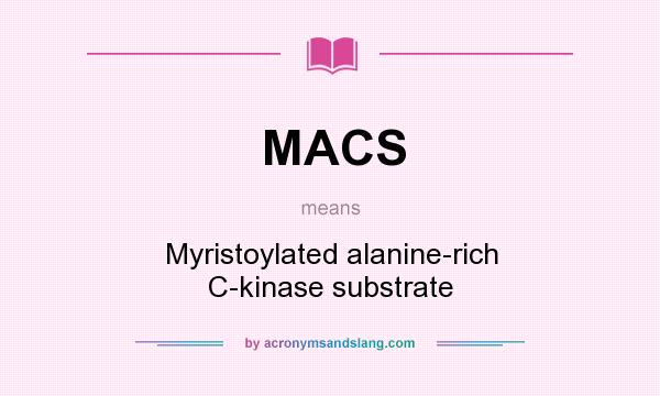 What does MACS mean? It stands for Myristoylated alanine-rich C-kinase substrate