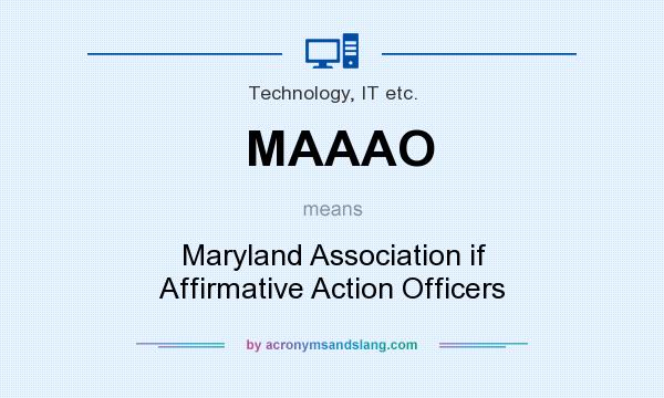What does MAAAO mean? It stands for Maryland Association if Affirmative Action Officers