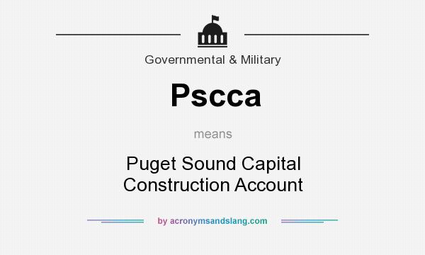 What does Pscca mean? It stands for Puget Sound Capital Construction Account