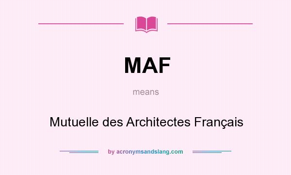 What does MAF mean? It stands for Mutuelle des Architectes Français