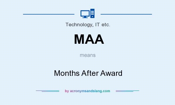 What does MAA mean? It stands for Months After Award