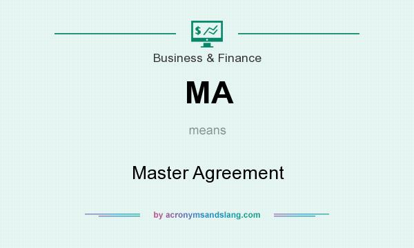 What does MA mean? It stands for Master Agreement