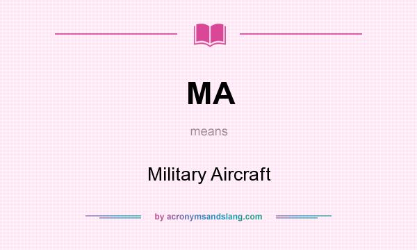 What does MA mean? It stands for Military Aircraft