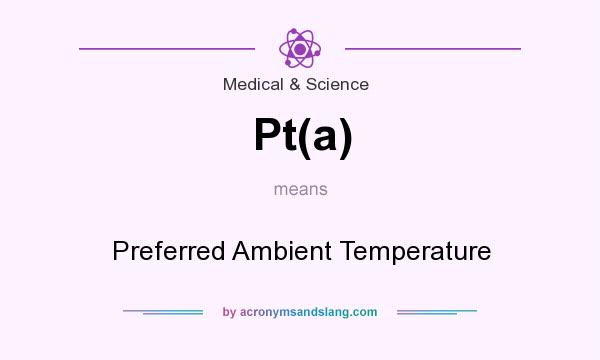 What does Pt(a) mean? It stands for Preferred Ambient Temperature
