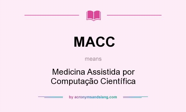 What does MACC mean? It stands for Medicina Assistida por Computação Científica