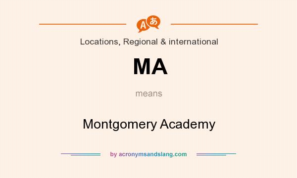 What does MA mean? It stands for Montgomery Academy
