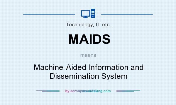 What does MAIDS mean? It stands for Machine-Aided Information and Dissemination System