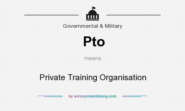 What does Pto mean? It stands for Private Training Organisation
