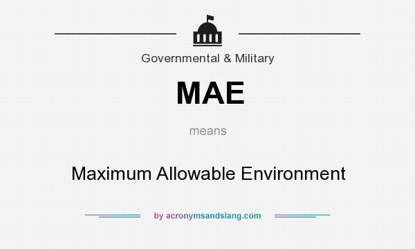 What does MAE mean? It stands for Maximum Allowable Environment