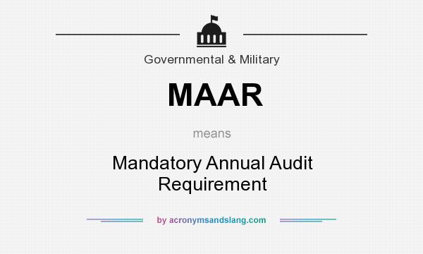 What does MAAR mean? It stands for Mandatory Annual Audit Requirement