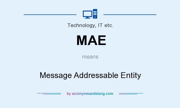 What does MAE mean? It stands for Message Addressable Entity