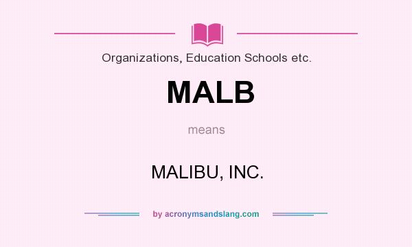 What does MALB mean? It stands for MALIBU, INC.