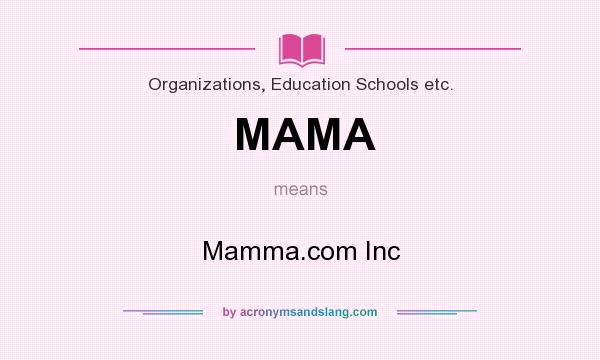 What does MAMA mean? It stands for Mamma.com Inc