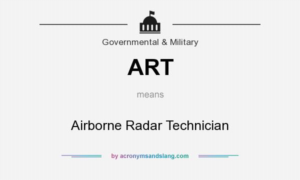 What does ART mean? It stands for Airborne Radar Technician