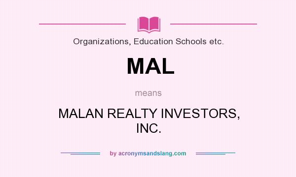 What does MAL mean? It stands for MALAN REALTY INVESTORS, INC.
