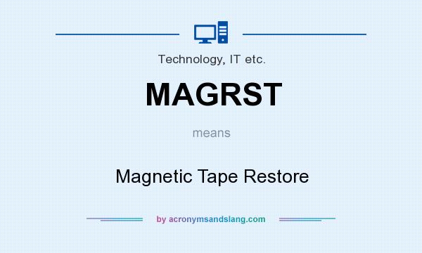 What does MAGRST mean? It stands for Magnetic Tape Restore