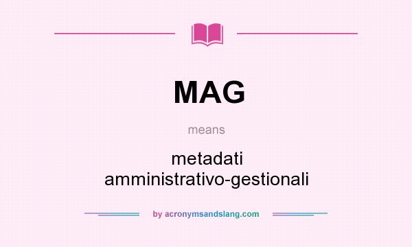 What does MAG mean? It stands for metadati amministrativo-gestionali