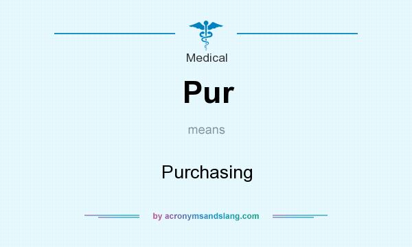 What does Pur mean? It stands for Purchasing