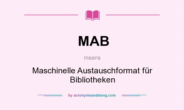What does MAB mean? It stands for Maschinelle Austauschformat für Bibliotheken
