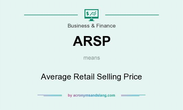 What does ARSP mean? It stands for Average Retail Selling Price