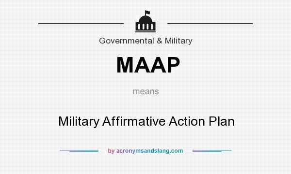 What does MAAP mean? It stands for Military Affirmative Action Plan