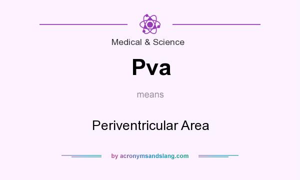 What does Pva mean? It stands for Periventricular Area
