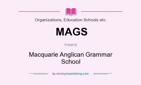 What does MAGS mean? It stands for Macquarie Anglican Grammar School
