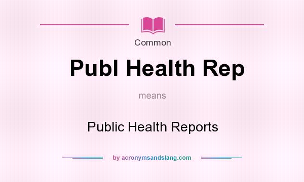 What does Publ Health Rep mean? It stands for Public Health Reports