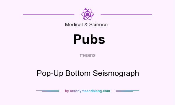 What does Pubs mean? It stands for Pop-Up Bottom Seismograph