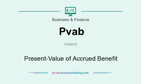 What does Pvab mean? It stands for Present-Value of Accrued Benefit