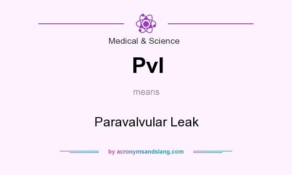 What does Pvl mean? It stands for Paravalvular Leak