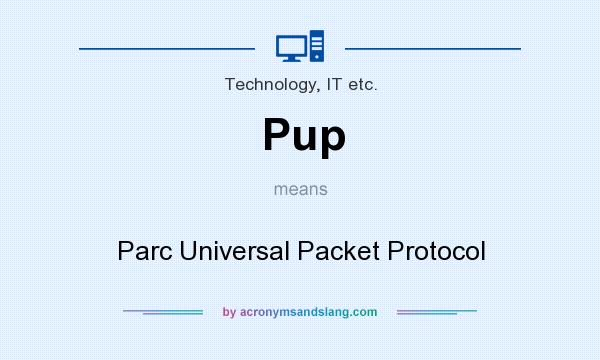 What does Pup mean? It stands for Parc Universal Packet Protocol