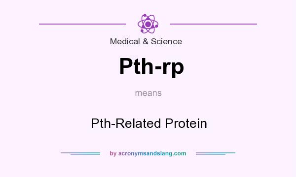 What does Pth-rp mean? It stands for Pth-Related Protein