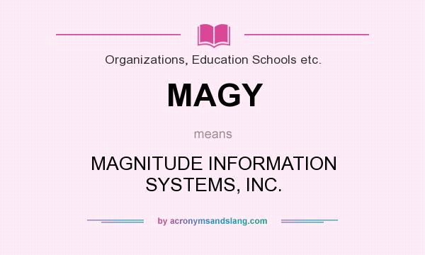 What does MAGY mean? It stands for MAGNITUDE INFORMATION SYSTEMS, INC.