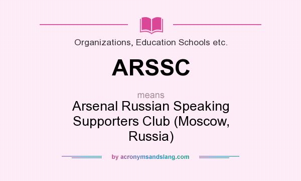 What does ARSSC mean? It stands for Arsenal Russian Speaking Supporters Club (Moscow, Russia)