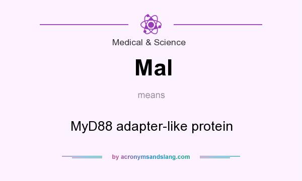 What does Mal mean? It stands for MyD88 adapter-like protein