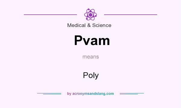 What does Pvam mean? It stands for Poly