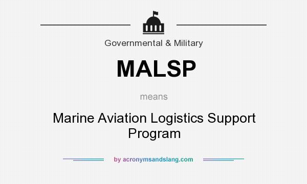 What does MALSP mean? It stands for Marine Aviation Logistics Support Program