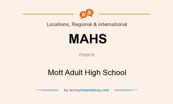 What does MAHS mean? It stands for Mott Adult High School