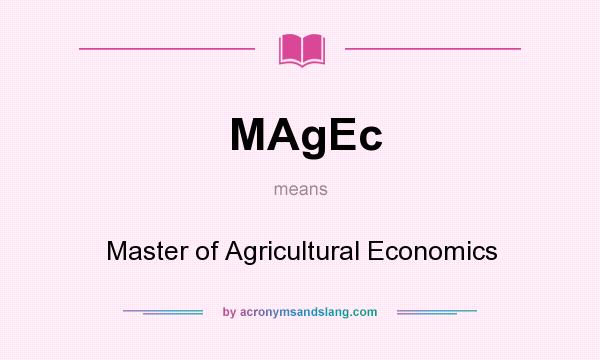 What does MAgEc mean? It stands for Master of Agricultural Economics