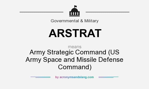 What does ARSTRAT mean? It stands for Army Strategic Command (US Army Space and Missile Defense Command)