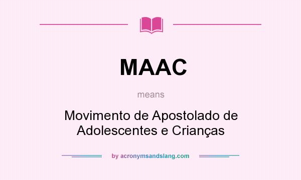 What does MAAC mean? It stands for Movimento de Apostolado de Adolescentes e Crianças