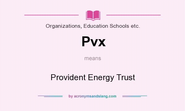 What does Pvx mean? It stands for Provident Energy Trust