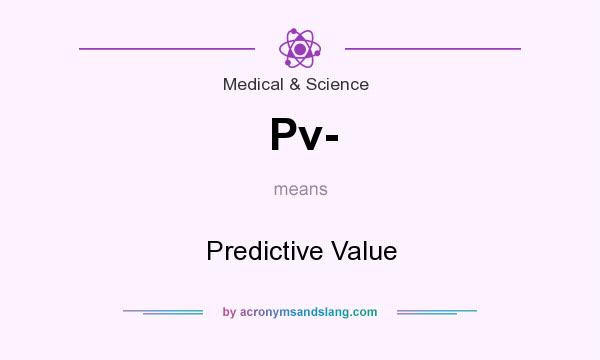What does Pv- mean? It stands for Predictive Value