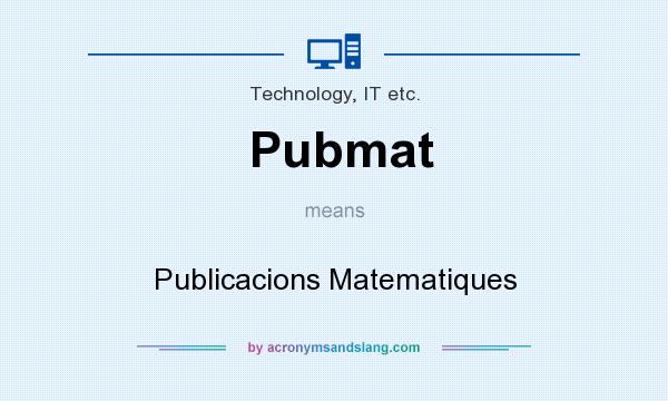 What does Pubmat mean? It stands for Publicacions Matematiques