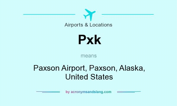 What does Pxk mean? It stands for Paxson Airport, Paxson, Alaska, United States
