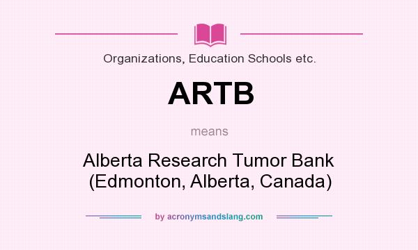 What does ARTB mean? It stands for Alberta Research Tumor Bank (Edmonton, Alberta, Canada)
